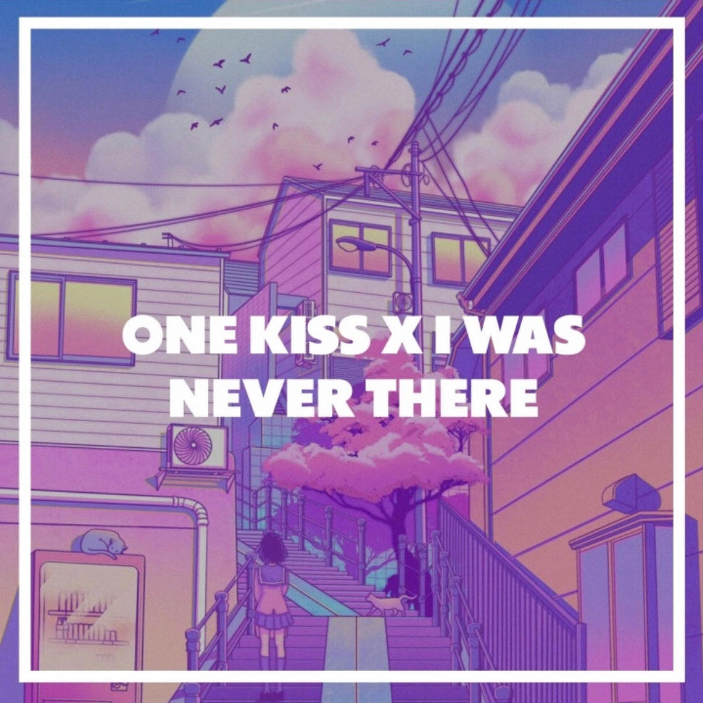 One kiss X i was never there